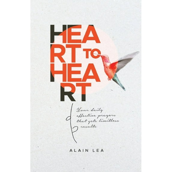 Heart to Heart: Yours daily effective prayers that gets limitless results, (Paperback)