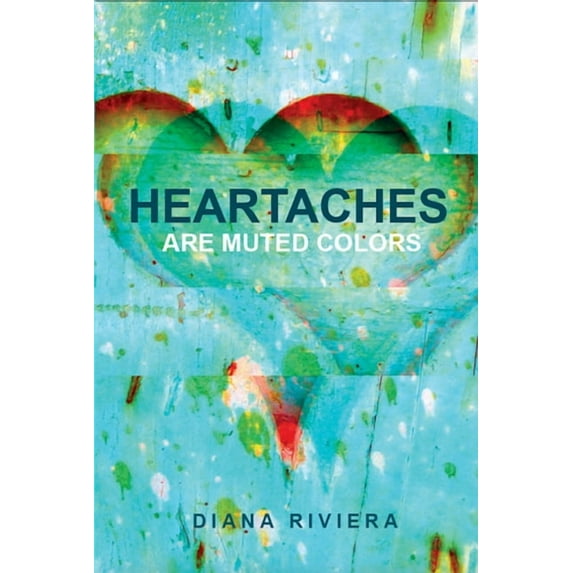 Heartaches are Muted Colors, (Paperback)