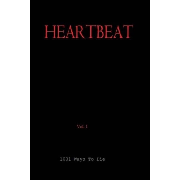 Heartbeat: HEARTBEAT, Vol 1, Script: 1001 Ways To Die (Paperback)
