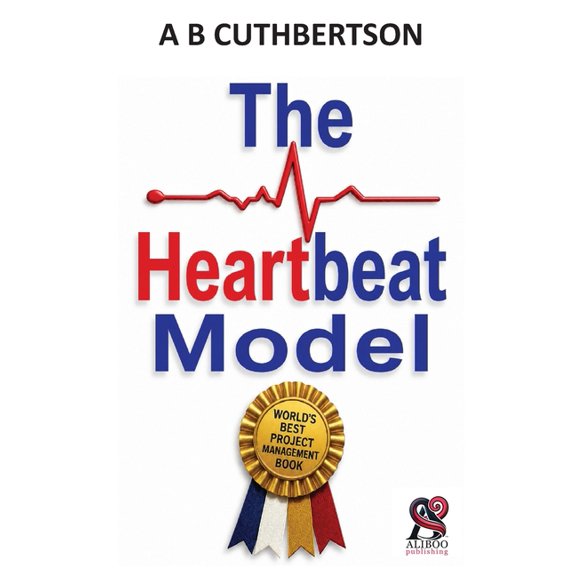 Heartbeat Model The Heartbeat Model: The World's Best Handbook for Project Management, Book 1, (Paperback)