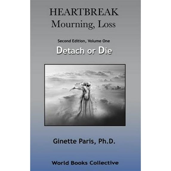 Heartbreak, Mourning, Loss, Volume 1: Detach or Die (Paperback)
