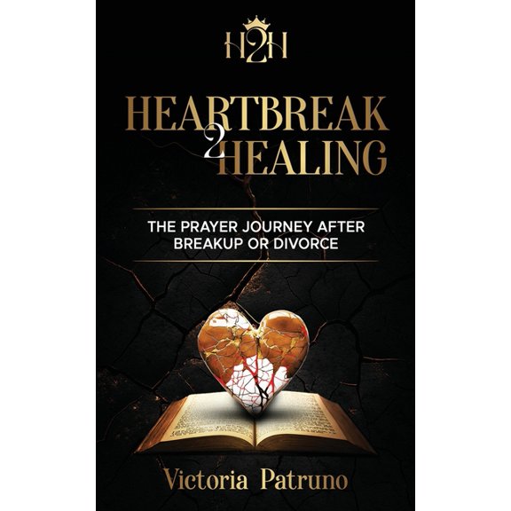 Heartbreak2healing Heartbreak2Healing: The Prayer Journey After Breakup or Divorce, (Paperback)