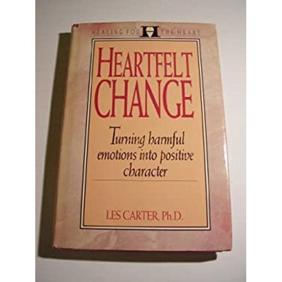 Pre-Owned Heartfelt Change: Turning Harmful Emotions into Positive Character, Healing for the Heart Ser., by Les Carter (Hardcover), SELF-HELP / General, English