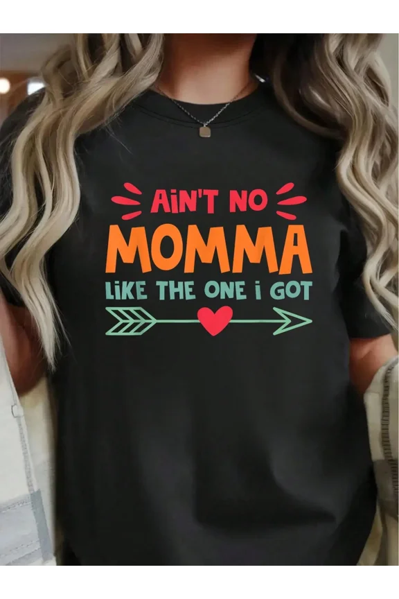 Heartfelt Momma Appreciation T-Shirt, Funny Ain't No Momma Like The One I Got Graphic Tee, Loving Mother's Day Gift for Special Women, Unique Family Love Top