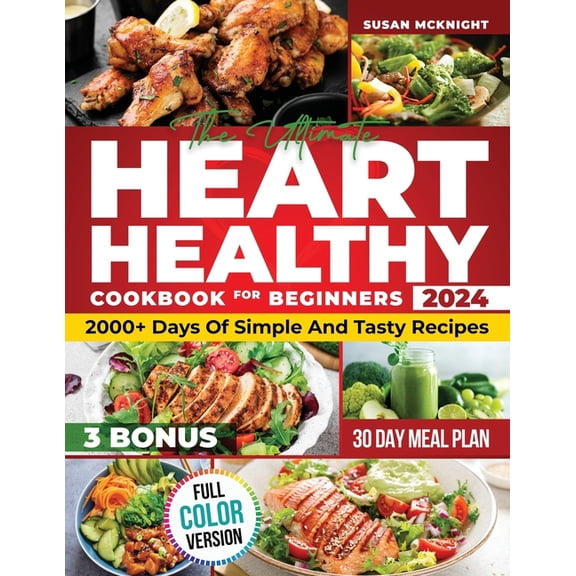 Hearth Healthy Cookbook for Beginners: 2000+ Days Of Simple And Tasty Recipes For A Strong Heart: Lower Your Blood Press, (Paperback)