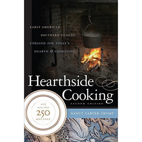Pre-Owned Hearthside Cooking: Early American Southern Cuisine Updated for Today's Hearth and Cookstove (Hardcover) 0807832464 9780807832462