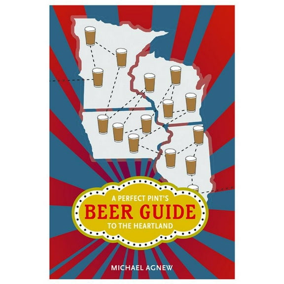 Heartland Foodways A Perfect Pint's Beer Guide to the Heartland, (Paperback)