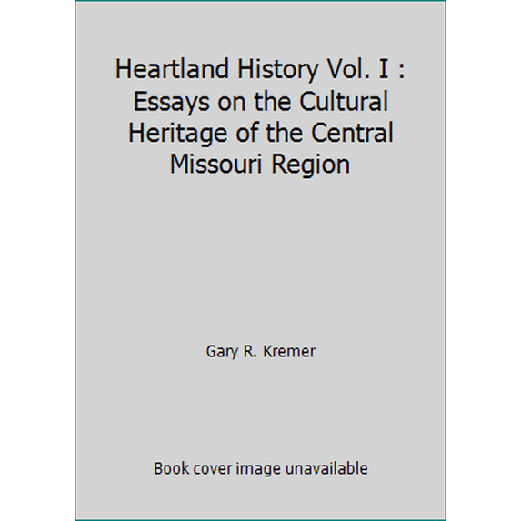 Pre-Owned Heartland History Vol. I : Essays on the Cultural Heritage of the Central Missouri Region (Hardcover) 0943963796 9780943963792