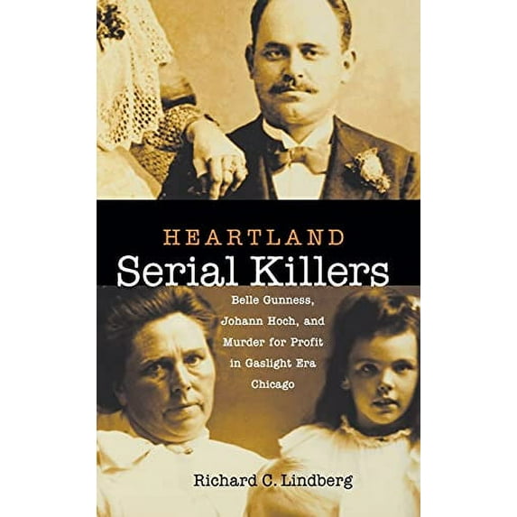 Pre-Owned Heartland Serial Killers: Belle Gunness, Johann Hoch, and Murder for Profit in Gaslight Era Chicago Paperback