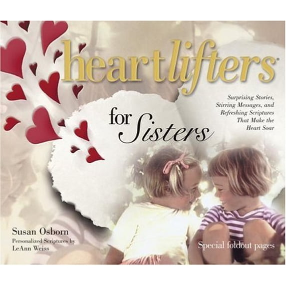 Pre-Owned Heartlifters for Sisters: Surprising Stories, Stirring Messages, and Refreshing Scriptures That Make the Heart Soar (Hardcover) 1582292035 9781582292038