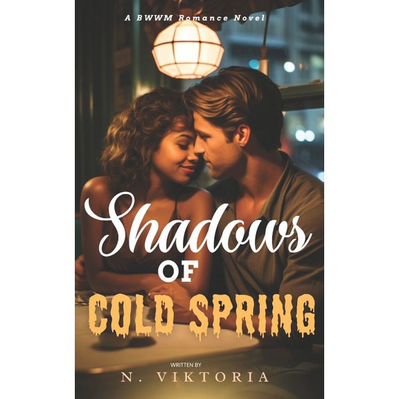 Heartlines Trilogy Shadows of Cold Spring: A BWWM Steamy Dark Interracial Multicultural Contemporary Friends to Lovers, Second Chance Star-, Book 1, (Paperback)