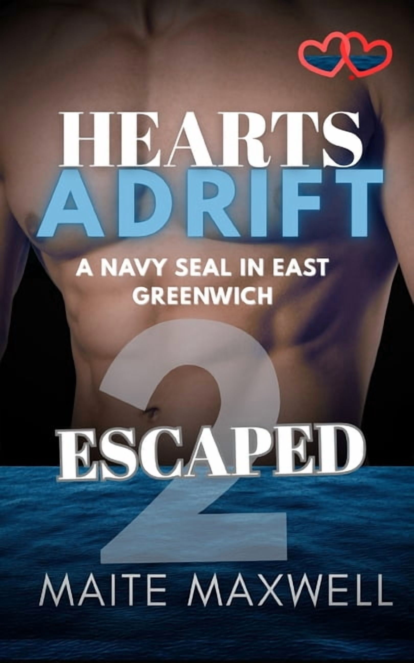 Hearts Adrift: A Navy Seal in East Green Escaped: A Small-Town Military Protector Romance, Book 2, (Paperback)