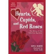 Hearts, Cupids, and Red Roses: The Story of the Valentine Symbols (Paperback)