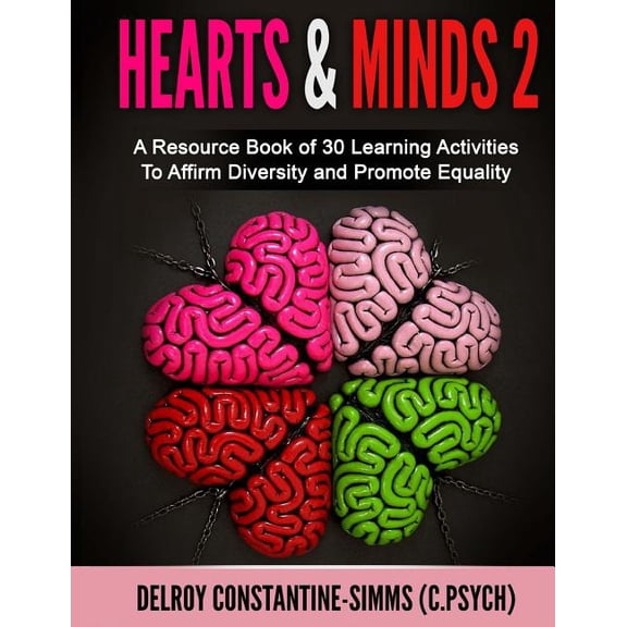 Hearts Minds 2: A Resource Book of 30 Learning Activities To Affirm D Paperback 152289408X 9781522894087 Delroy Constantine-Simms