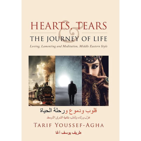 Hearts, Tears & the Journey of Life : Loving, Lamenting and Meditation, Middle Eastern Style (Hardcover)