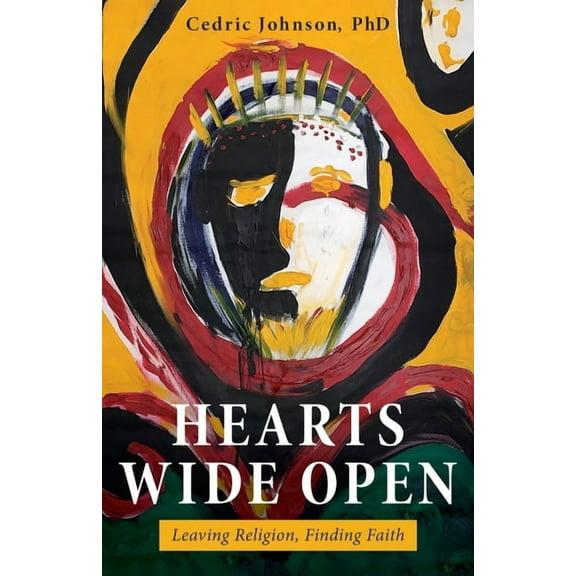 Hearts Wide Open: Leaving Religion, Finding Faith, (Paperback)