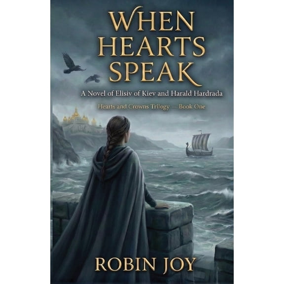 Hearts and Crowns Trilogy When Heart Speak: A Novel of 1066, Book 1, (Paperback)