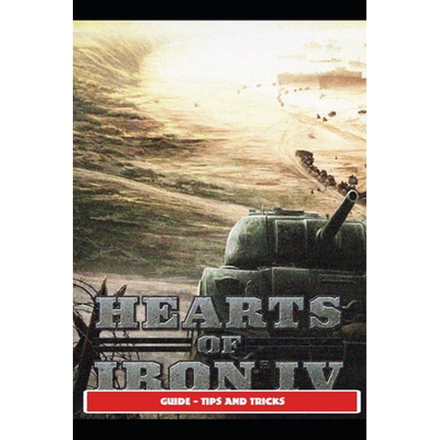 Hearts of Iron IV Guide - Tips and Tricks - Walmart.com