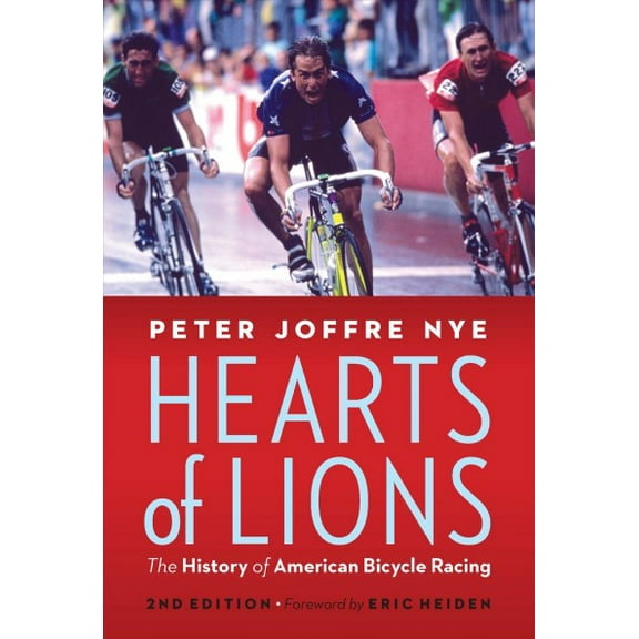 Hearts of Lions : The History of American Bicycle Racing (Edition 2) (Hardcover)