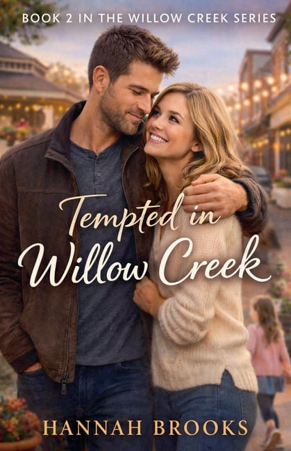 Hearts of Willow Creek Tempted in Willow Creek, Book 2, (Paperback)