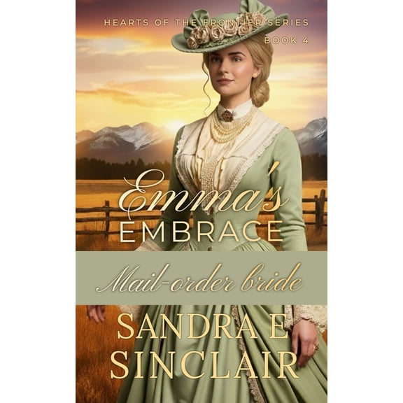 Hearts of the Frontier Emma's Embrace, Book 4, (Paperback)