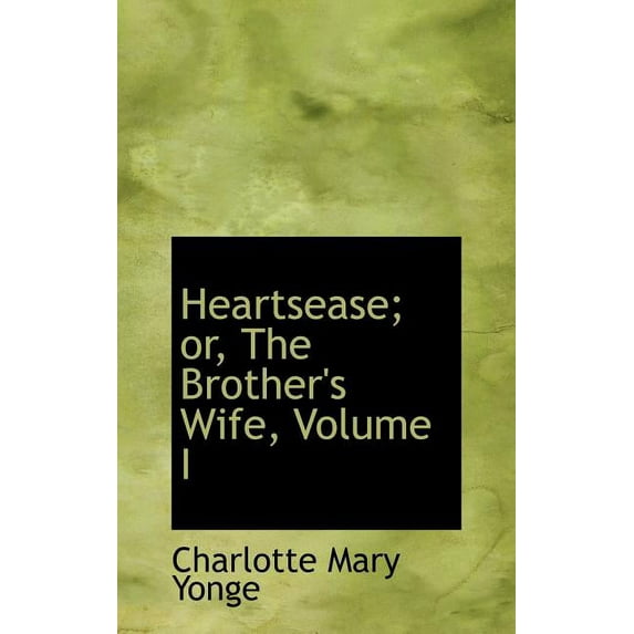 Heartsease; Or, the Brother's Wife, Volume I (Hardcover)