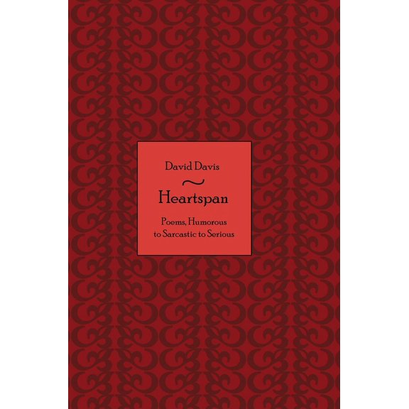 Heartspan: Poems, Humorous to Sarcastic to Serious, (Hardcover)