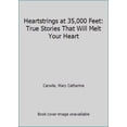 thumbnail image 1 of Pre-Owned Heartstrings at 35,000 Feet: True Stories That Will Melt Your Heart (Hardcover) 0975285440 9780975285442, 1 of 1
