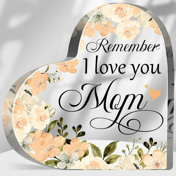 Heartwarming Birthday Gift for Mother from Daughter Son Remember I Love You Mom Sign Floral Mom Acrylic Plaque Presents for Mom