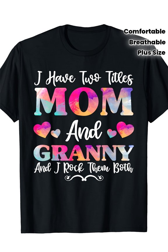 Heartwarming 'I Have Two Titles Mom And Granny' T-Shirt, Vibrant Watercolor Hearts Design, Comfortable Breathable Plus Size Women's Tee, Perfect Gift for Grandmothers and Mothers