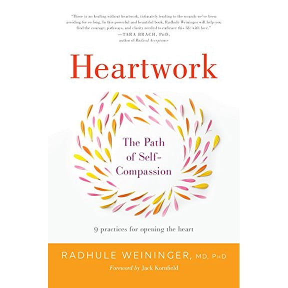 Pre-Owned Heartwork: The Path of Self-Compassion--9 Practices for Opening the Heart (Paperback) by Radhule Weininger, Jack Kornfield