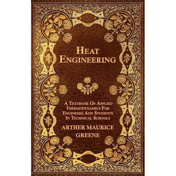 Heat Engineering - A Textbook Of Applied Thermodynamics For Engineers And Students In Technical Schools (Paperback)