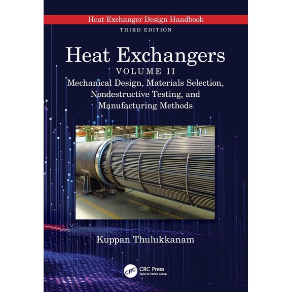 Heat Exchangers: Mechanical Design, Materials Selection, Nondestructive Testing, and Manufacturing Methods, (Paperback)