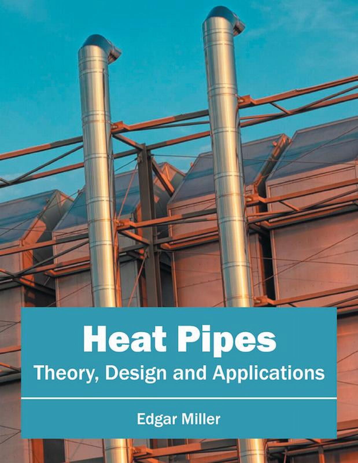 Heat Pipes Theory, Design and Applications (Hardcover)