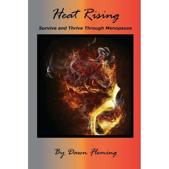 Heat Rising: Survive and Thrive Through Menopause, (Paperback)