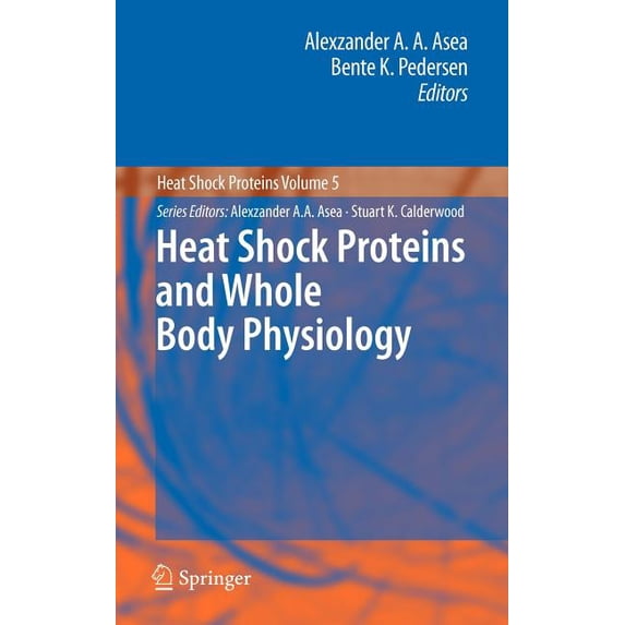 Heat Shock Proteins Heat Shock Proteins and Whole Body Physiology, Book 5, (Hardcover)