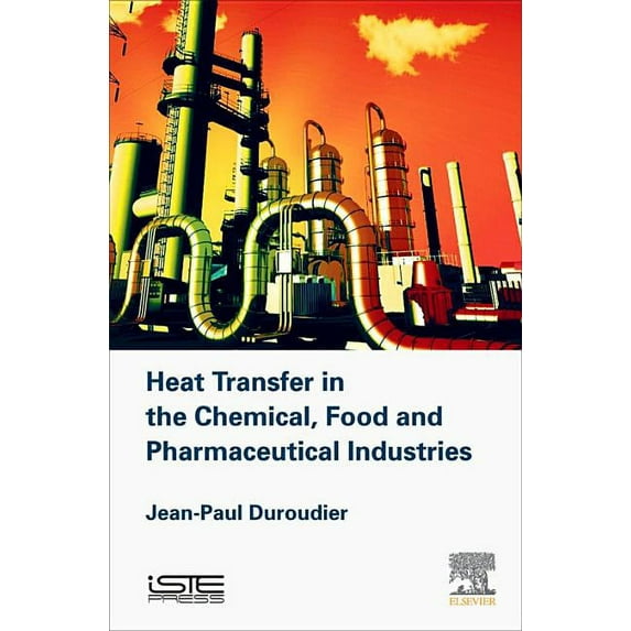 Heat Transfer in the Chemical, Food and Pharmaceutical Industries, (Hardcover)