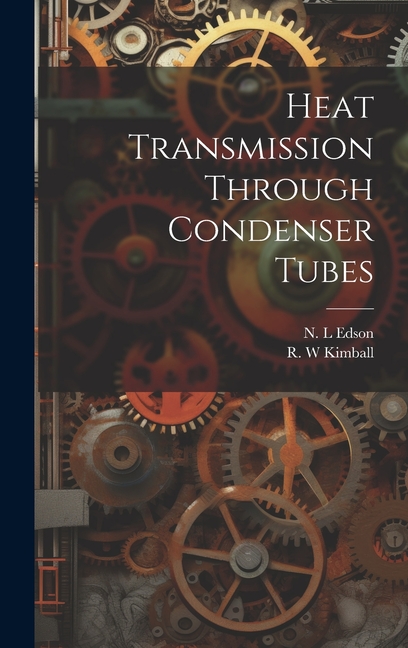 Heat Transmission Through Condenser Tubes (Hardcover)