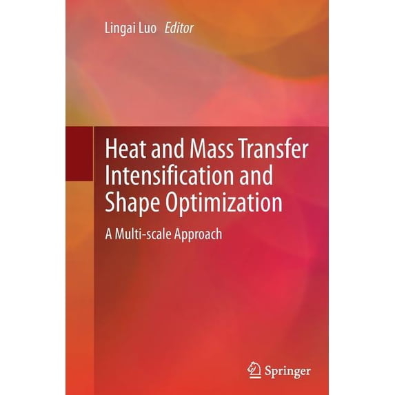 Heat and Mass Transfer Intensification and Shape Optimization: A Multi-Scale Approach, (Paperback)