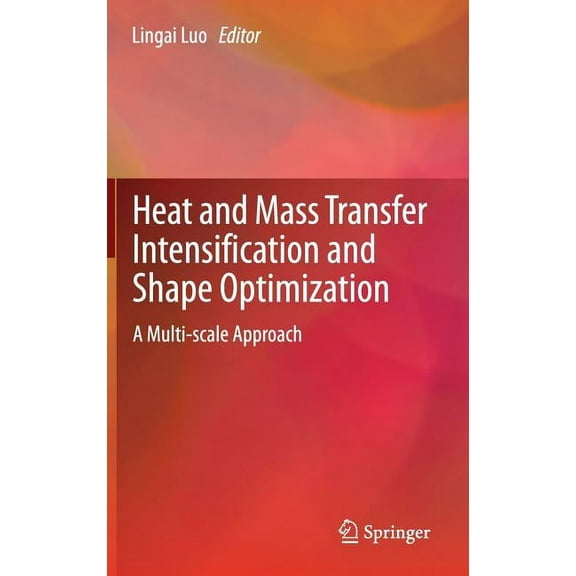 Heat and Mass Transfer Intensification and Shape Optimization: A Multi-Scale Approach, (Hardcover)