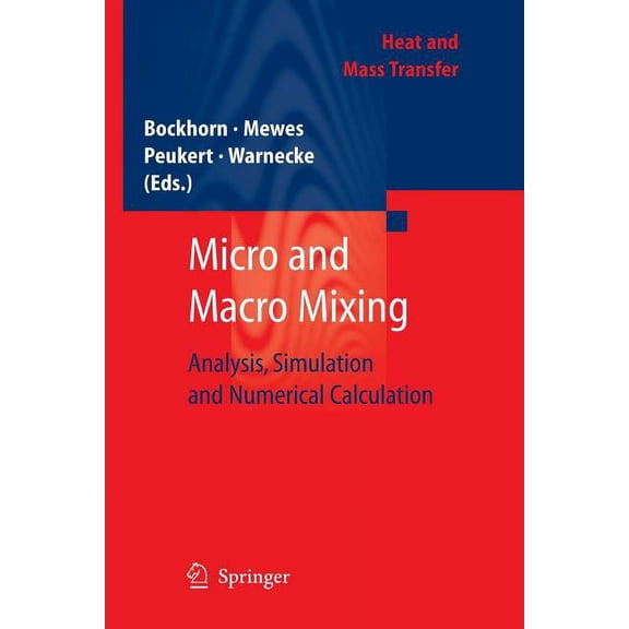 Heat and Mass Transfer Micro and Macro Mixing: Analysis, Simulation and Numerical Calculation, (Paperback)