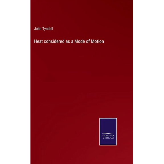 Heat considered as a Mode of Motion (Hardcover)