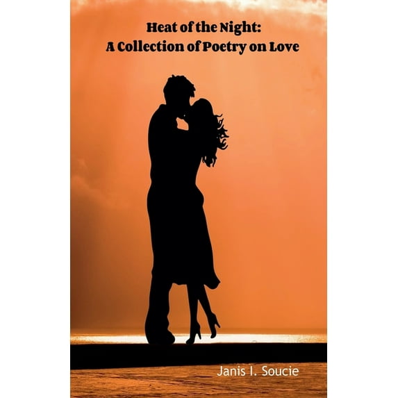 Heat of the Night: A Collection of Poetry On Love, (Paperback)