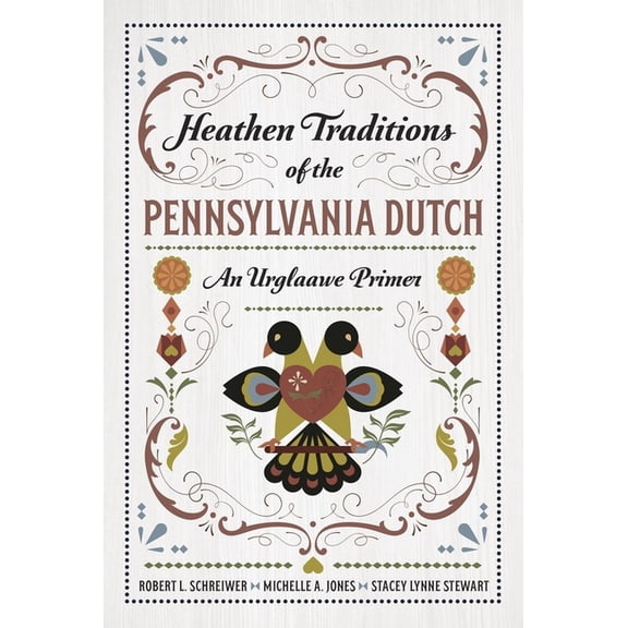 Heathen Traditions of the Pennsylvania Dutch: An Urglaawe Primer, (Paperback)