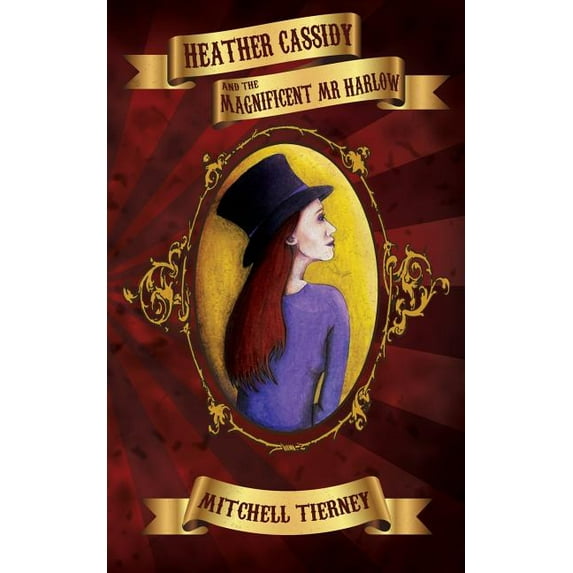 Heather Cassidy and the Magnificent Mr Harlow, (Paperback)