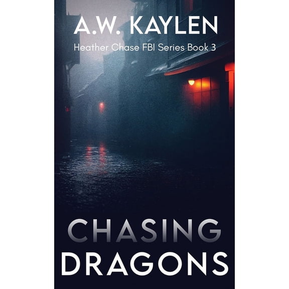 Heather Chase FBI: Chasing Dragons: Heather Chase FBI Series Book 3 (Paperback)