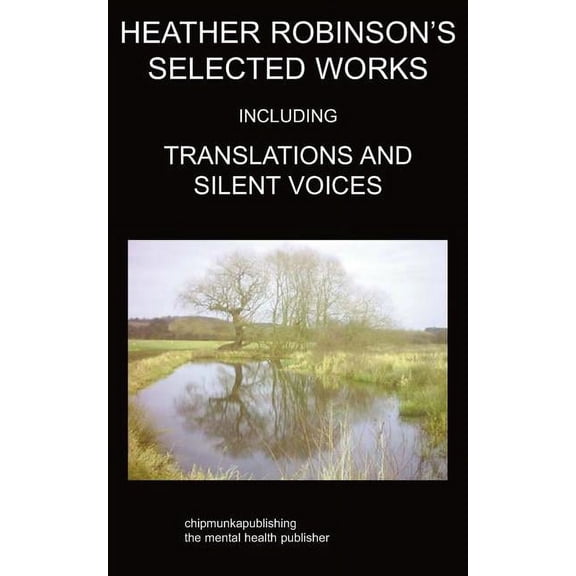 Heather Robinson's Selected Works: Poetry, (Paperback)
