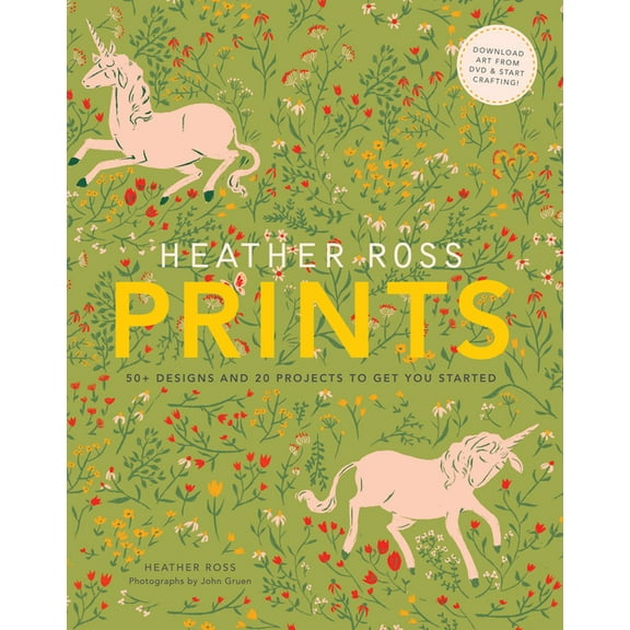Heather Ross Prints : 50+ Designs and 20 Projects to Get You Started (Paperback)