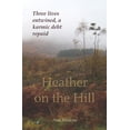 thumbnail image 1 of Heather on the Hill: Three lives entwined, a karmic debt repaid Paperback 107929113X 9781079291131 Ann Matkins, 1 of 1
