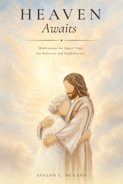 Heaven Awaits: Meditations for Quiet Time for Believers and Nonbelievers, (Paperback)